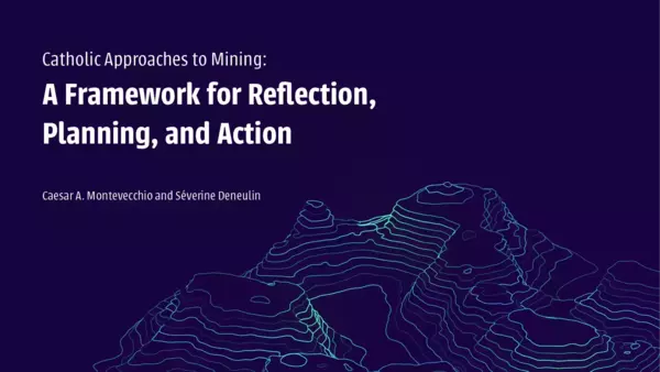 Presentation title: Catholic Approaches to Mining: A Framework for Reflection, Planning, and Action. By Caesar A. Montevecchio and Séverine Deneulin, over a dark background with blue topographical lines.